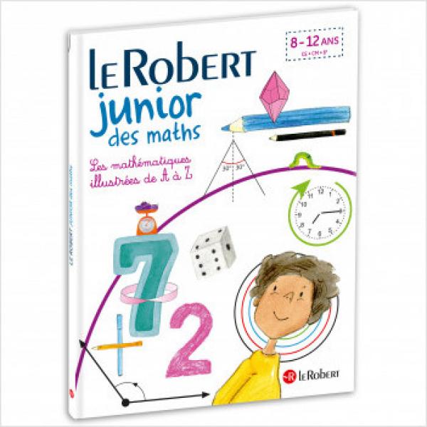 Le Robert Junior des maths 8-12Ans -Les mathématiques illustrées de A à Z