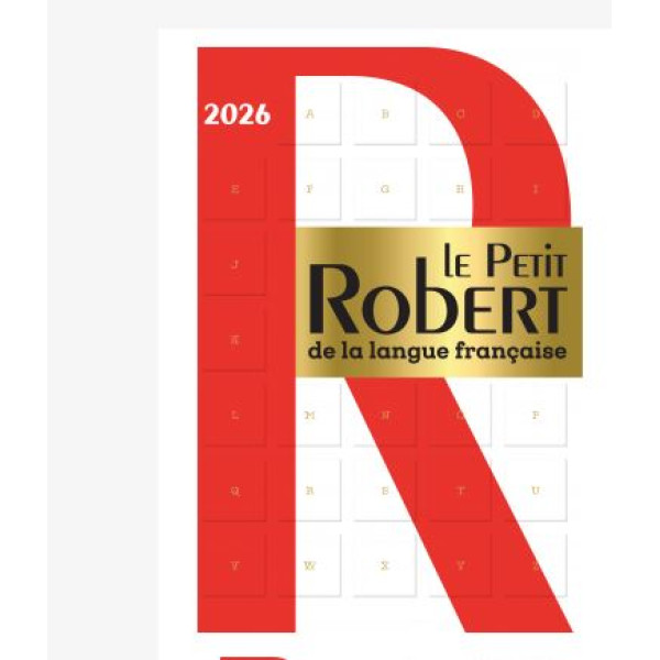 Le Petit Robert de la Langue Française Edition 2026