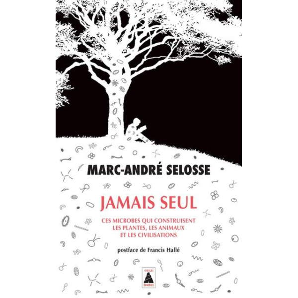 Jamais seul: Ces microbes qui construisent les plantes, les animaux et les civilisations