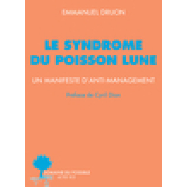 Le syndrome du poisson lune - Un manifeste d'anti-management