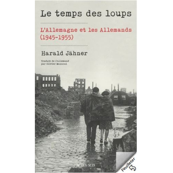 Le temps des loups  - L'Allemagne et les Allemands 1945-1955