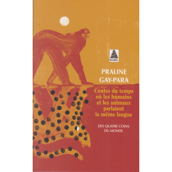 Contes du temps où les humains et les animaux parlaient la même langue