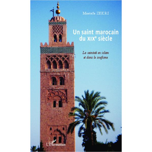 Un saint marocain du XIXe siècle La sainteté en Islam et dans le soufisme