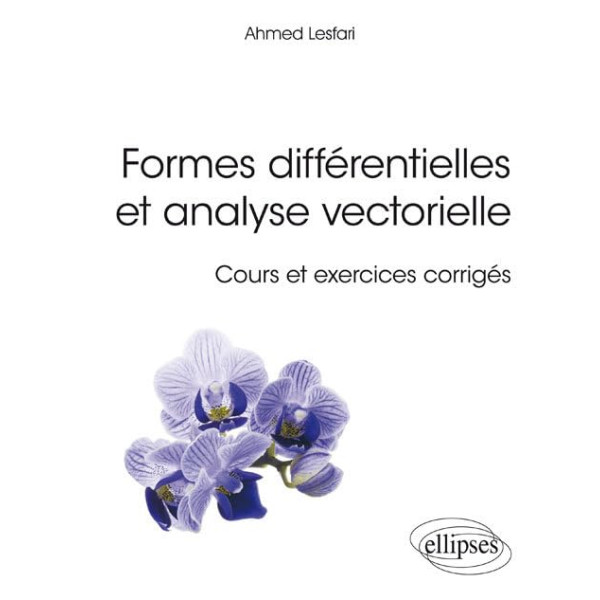 Formes différentielles et analyse vectorielle. Cours et exercices corrigés