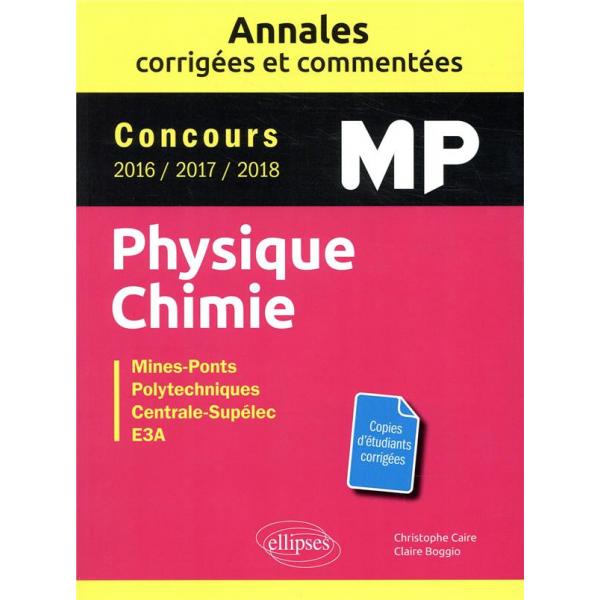 Physique Chimie MP Annales corrigées et commentées concours 2016 2017 2018 