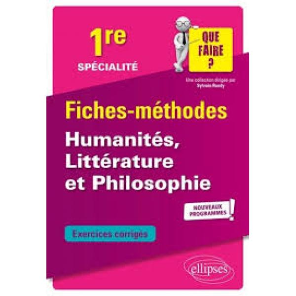 Spécialité humanités littérature et philosophie 1re -Fiches-Méthodes Exer-Corrig