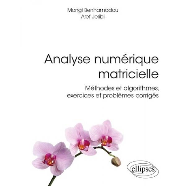 Analyse numérique matricielle Méthodes et algorithmes