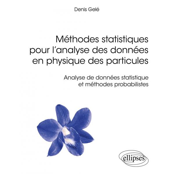 Méthodes statistiques pour l’analyse des données en physique des particules