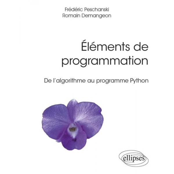 Eléments de programmation De l’algorithme au programme Python