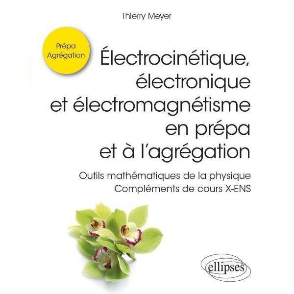 Electrocinétique électronique et électromagnétisme en prépa et à l’agrégation