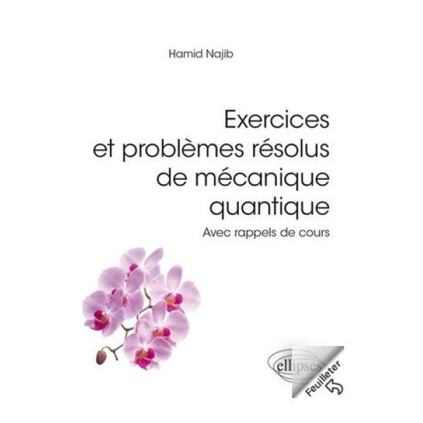 Exercices et problèmes résolus de mécanique quantique: Avec rappels de cours 