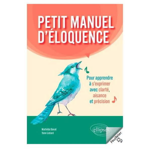 Petit manuel d'éloquence -pour apprendre à s'exprimer avec clarté, aisance et précision