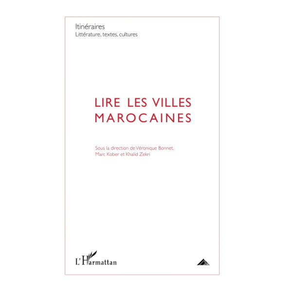 Lire les villes marocaines -Itinéraires, littérature, textes, cultures N° 3/2012