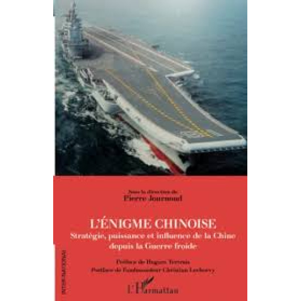 L'énigme chinoise - Stratégie, puissance et influence de la Chine depuis la Guerre froide