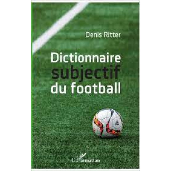 Dictionnaire subjectif du football