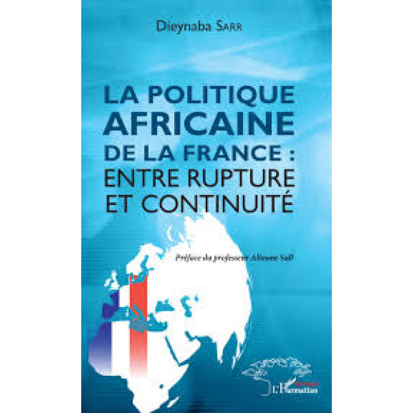 La politique africaine de la France -Entre rupture et continuité