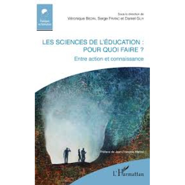 Les sciences de l'éducation : pour quoi faire ? - Entre action et connaissance