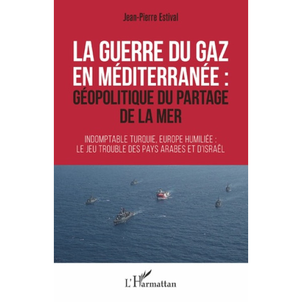 La guerre du gaz en Méditerranée: géopolitique du partage de la mer