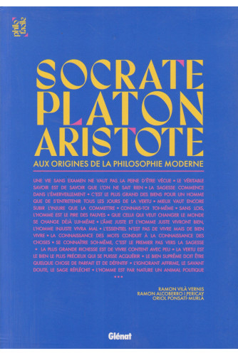 Socrate, Platon, Aristote - Aux origines de la philosophie moderne Socrate, Platon, Aristote - Aux origines de la philosophie moderne