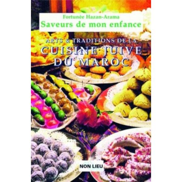 Saveurs de mon enfance Arts et traditions de la cuisine juive marocaine