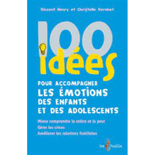 100 idées pour accompagner les émotions des enfants et des adolescents