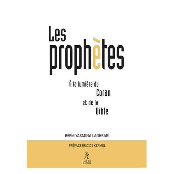 Les Prophètes à la lumière du Coran et de la Bible