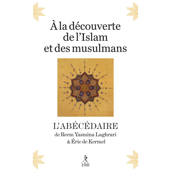 A la découverte de l'Islam et des musulmans. L'abécédaire