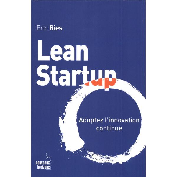 Lean Startup -Adoptez l'innovation continue