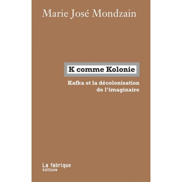 K comme Kolonie Kafka et la décolonisation de l'imaginaire 
