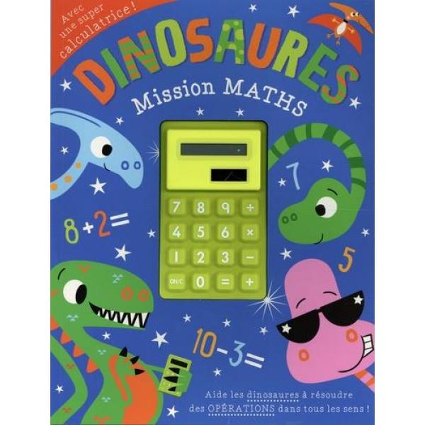 Dinosaure missions maths Avec une super calculatrice