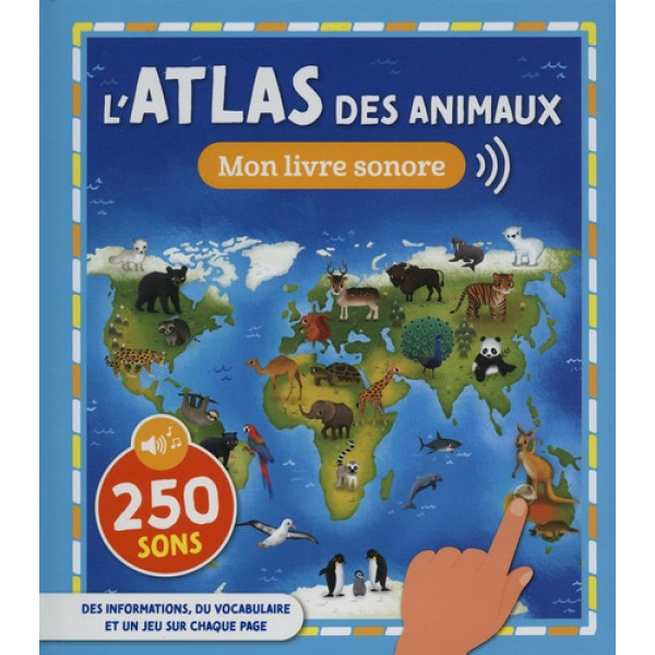 L'atlas des animaux -Mon livre sonore 