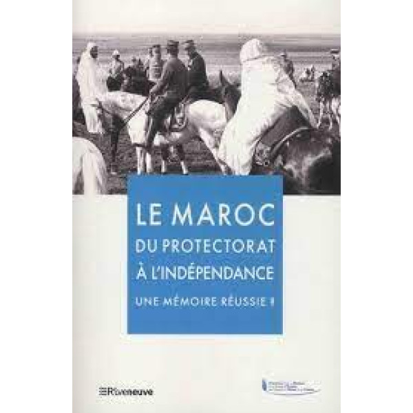 Le Maroc du protéctorat à l'indépendance