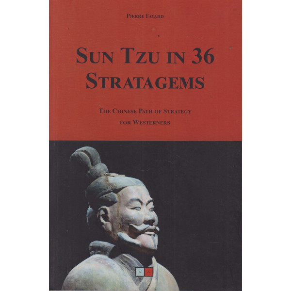 Sun Tzu in 36 stratagems The Chinese path of strategy for Westerners