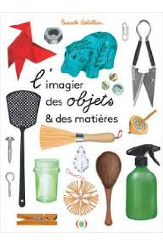 L'imagier des objets et des matières L'imagier des objets et des matières