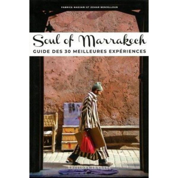 Soul of Marrakech Guide des 30 meilleures expériences
