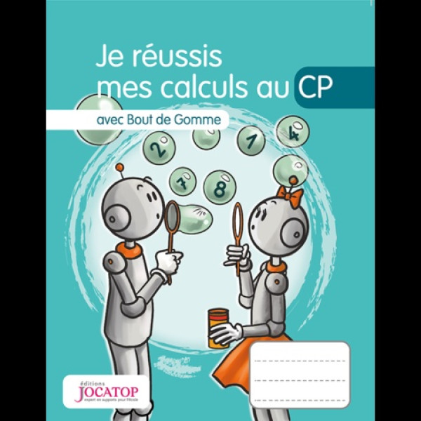 Je réussis mes calculs au CP avec bout de gomme 