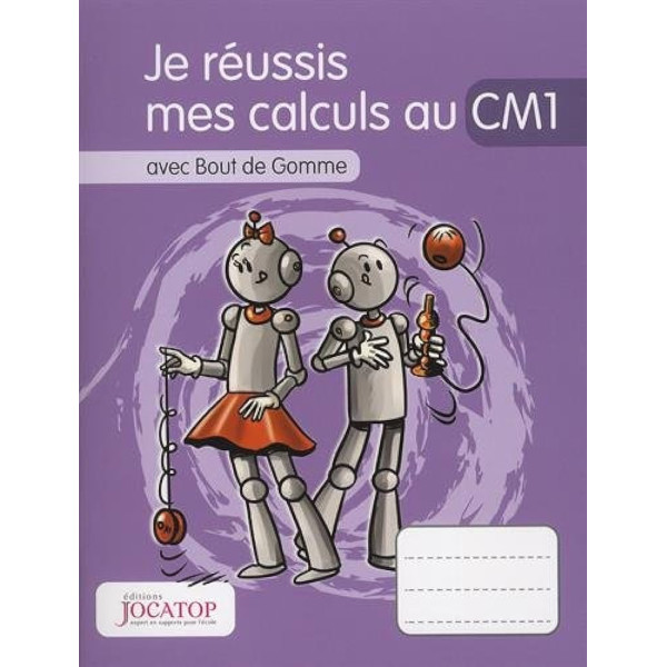 Je réussis mes calculs au CM1 avec Bout de Gomme