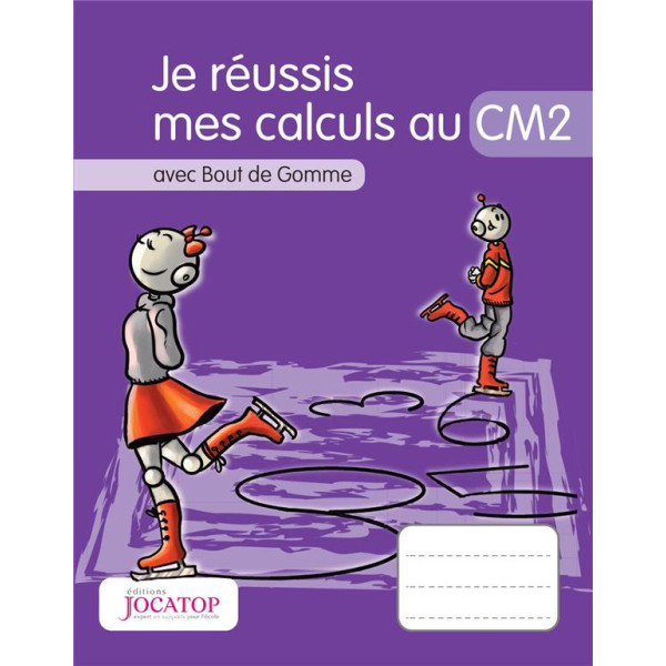 Je réussis mes calculs au CM2 avec Bout de Gomme