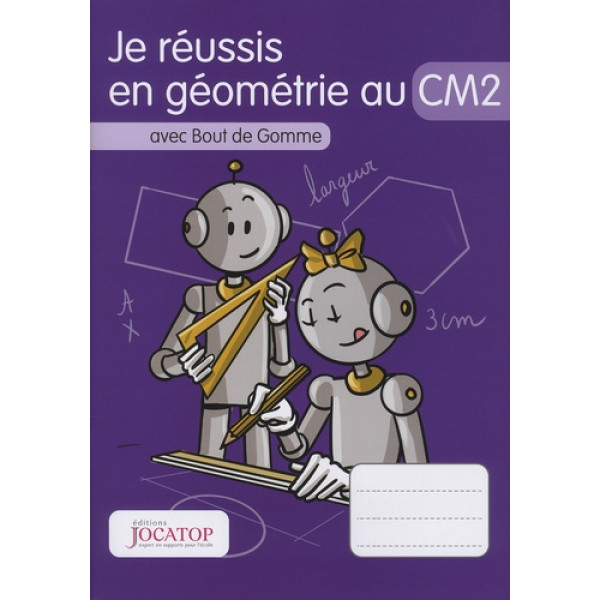 Je réussis en géométrie au CM2 avec Bout de Gomme