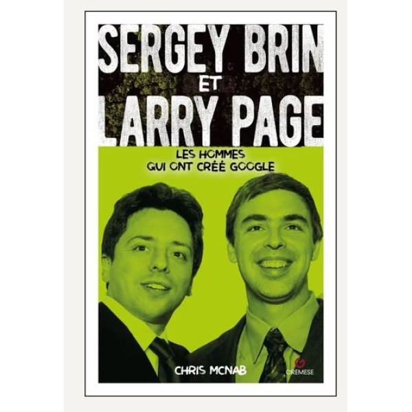 Sergey Brin et Larry Page: Les hommes qui ont créé Google