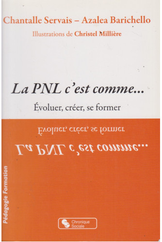 La PNL c'est comme.... Evoluer, créer, se former La PNL c'est comme.... Evoluer, créer, se former