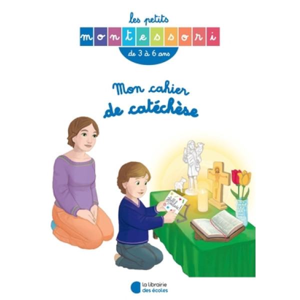 Mon cahier de catéchèse -Les petits Montessori de 3 à 6ans	