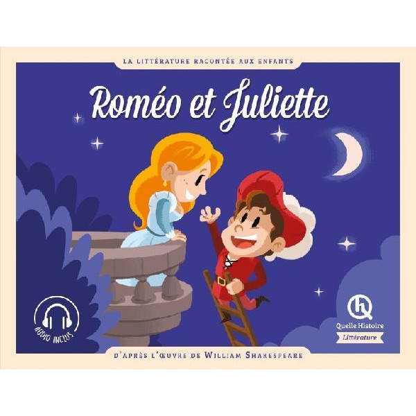 La littérature racontée aux enfants Roméo et Juliette -Quelle histoire	