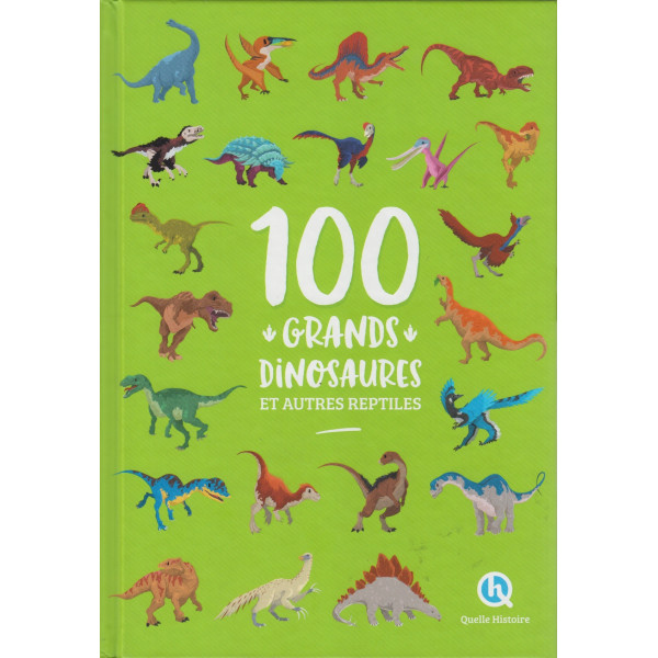 100 grands dinosaures et autres reptiles