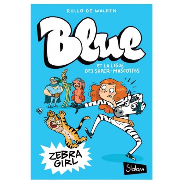 Blue et la ligue des super-mascottes T1 -Zebra Girl