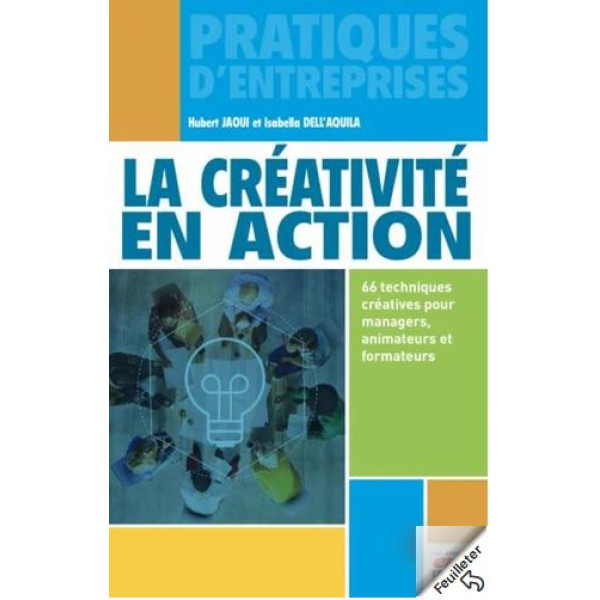 La créativité en action 66 techniques créatives pour managers animateurs et formateurs