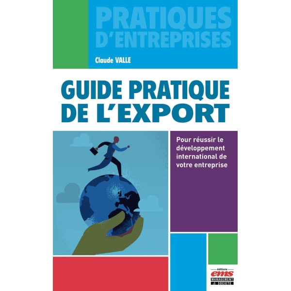 Guide pratique de l'export pour réussir le développement international de votre entreprise