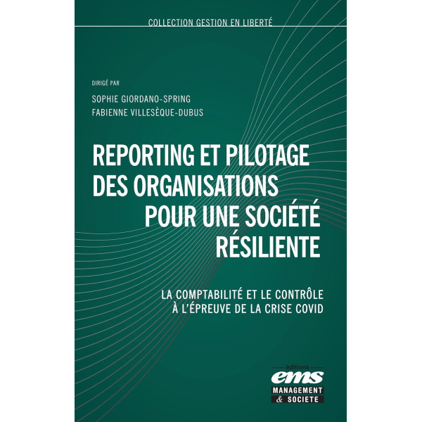 Reporting et pilotage des organisations pour une société résiliente. La comptabilité et le contrôle à l'épreuve de la crise Covid