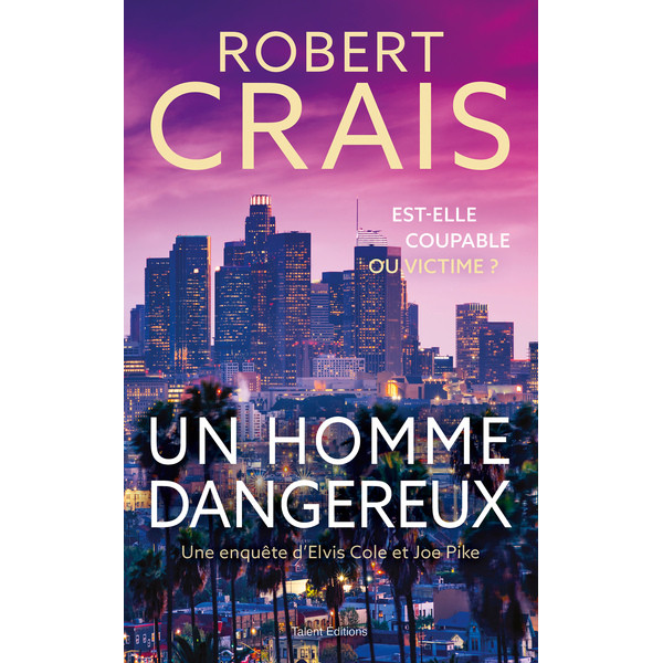 Un homme dangereux Une enquête d'Elvis Cole et Joe Pike