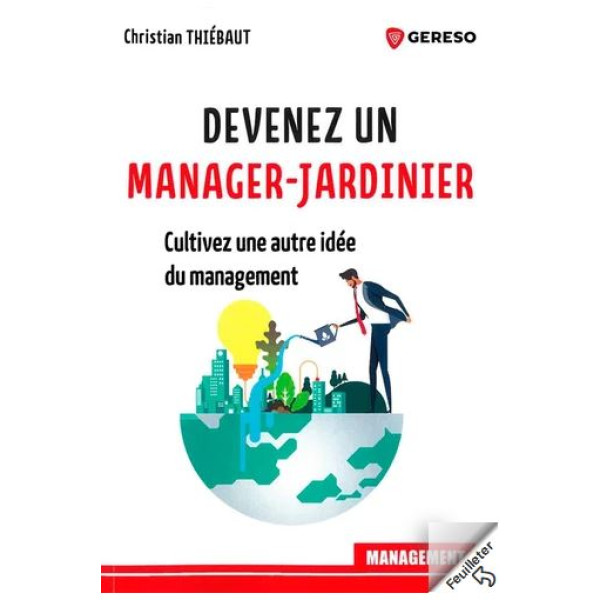 Devenez un manager jardinier cultivez une autre idee du management